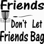 Friends Dont Let Friends Bag Diecut Decal