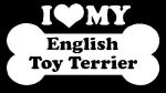 I Love My English Toy Terrier