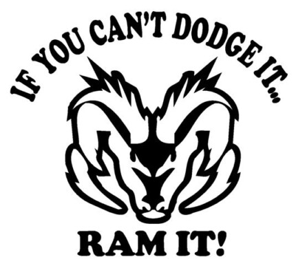 If You Cant Dodge It RAM IT Diecut Decal