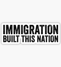 IMMIGRATION BUILT THIS NATION