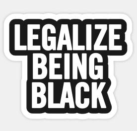 LEGALIZE BEING BLACK AFRICAN STICKER