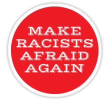 make racist afraid again sticker