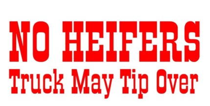 No Heifers Truck May Tip Over Decal