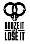 Booze It and Loose It Sticker