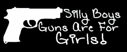 SILLY BOY GUNS ARE FOR GIRLS DECAL