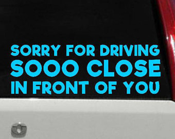 sorry sooo close in front of you diecut decal