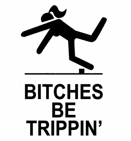 Bitches Be Trippin Decal