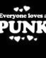Everyone Loves an Punk