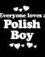 Everyone Loves an Polish Boy