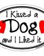 I KISSED A DOG DOG STICKER