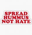 SPREAD HUMMUS NOT HATE Sticker