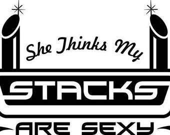 SHE THINKS MY STACKS ARE SEXY DECAL 2