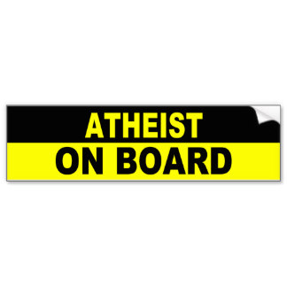 atheist on board bumper sticker