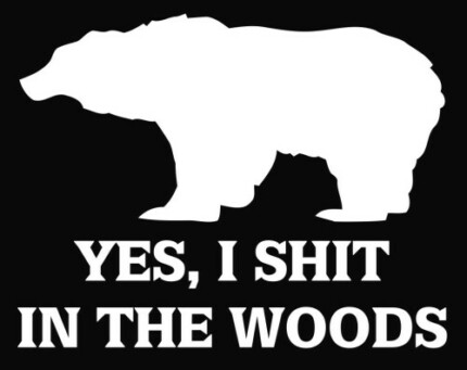 Bear Shit in the Woods Hunt Vinyl Decal Sticker