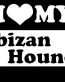 I Love My Ibizan Hound