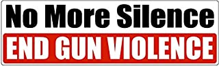 NO MORE SILENCE END GUN CONTROL BUMPER STICKER