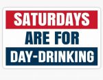 SATURDAYS ARE FOR DAY DRINKING FUNNY BEER STICKER