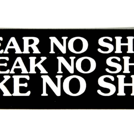 hear-no-shit-speak-no-shit-take-no-shit-sticker