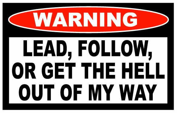 Lead Or Follow Funny Warning Sticker