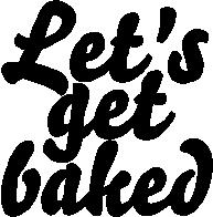 lets get baked weed decal