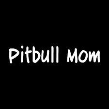 Pitbull Mom Diecut Decal