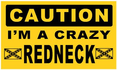 caution crazy redneck sticker