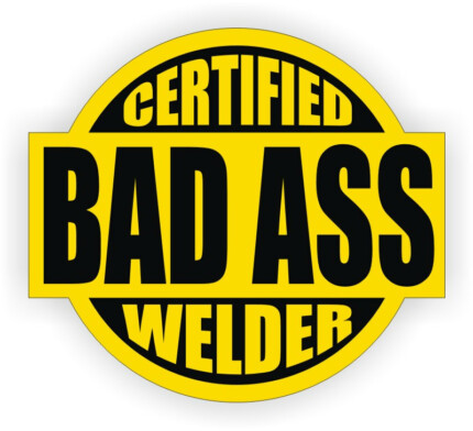 certified BADASS welder sticker 2