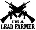 IM A LEAD FARMER GUN CONTROL DIE CUT DECAL