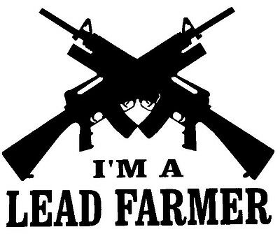 IM A LEAD FARMER GUN CONTROL DIE CUT DECAL