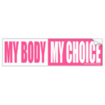 MY BODY MY CHOICE STICKER 2