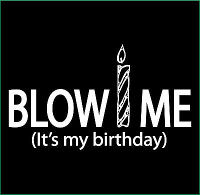 Blow Me Its My Birthday Funny Sticker