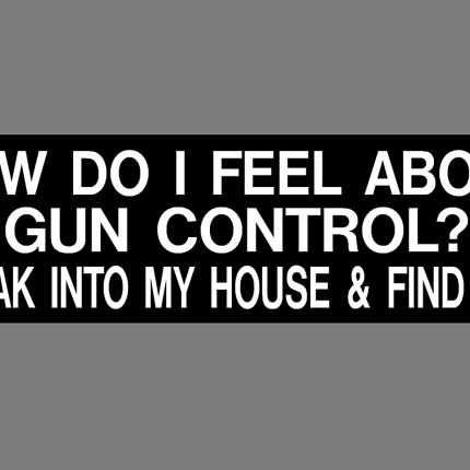 How Do I Feel About Gun Control Bumper Sticker