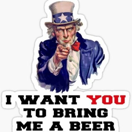 I WANT YOU TO BRING ME A BEER STICKER