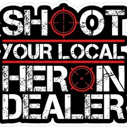 shoot your local heroin gun control dealer sticker