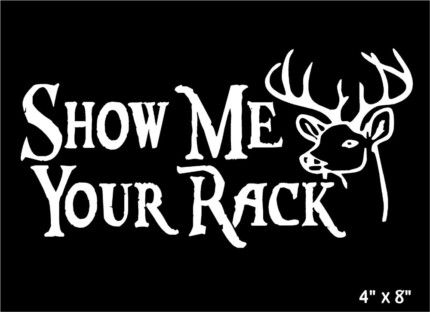 Show Me Your Rack With Deer head Hunting Funny car truck window decal sticker 2