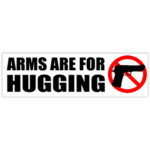 ARMS ARE FOR HUGGING NO GUN STICKER
