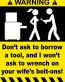 Dont Borrow Tools Funny Warning Sticker