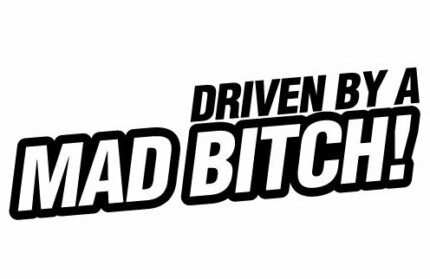 Driven by a Mad Bitch die cut decal