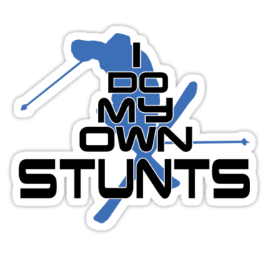 i do my own stunts sticker