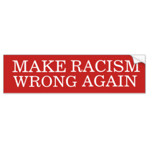 make_racism_wrong_again_bumper_sticker