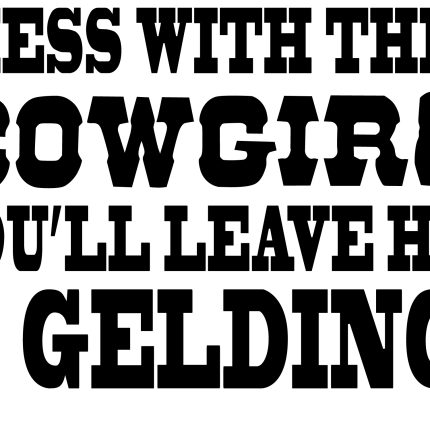 Mess with Cowgirl Leave a Gelding Sticker