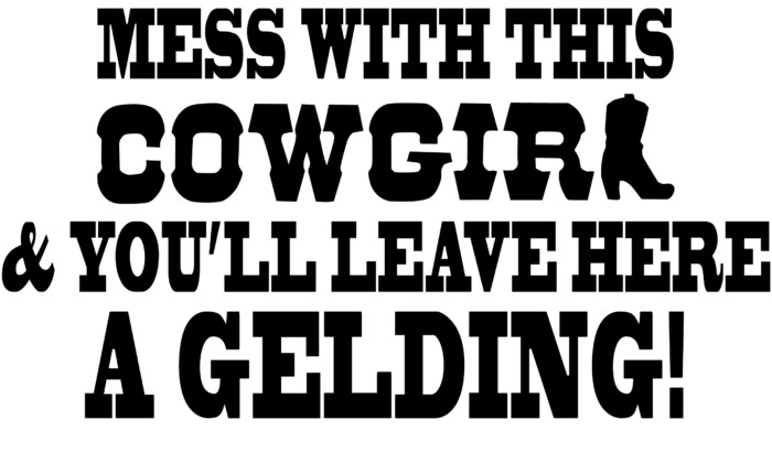 Mess with Cowgirl Leave a Gelding Sticker