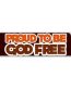 proud to be god free atheist bumper sticker
