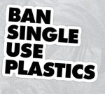 BAN SINGLE USE PLASTIC Eco friendly save the environment plastic pollution STICKER