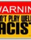 doesnt play welll with racist sticker