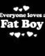 Everyone Loves an Fat Boy