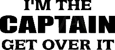 im the captian get over it die cut vinyl boat decal
