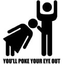 Poke Your Eye Out Decal