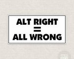 alt right is all wrong sticker