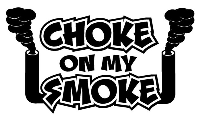 Choke On My Smoke Decal